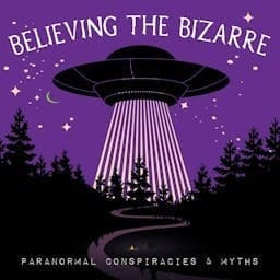 Believing the Bizarre: Paranormal Podcast logo